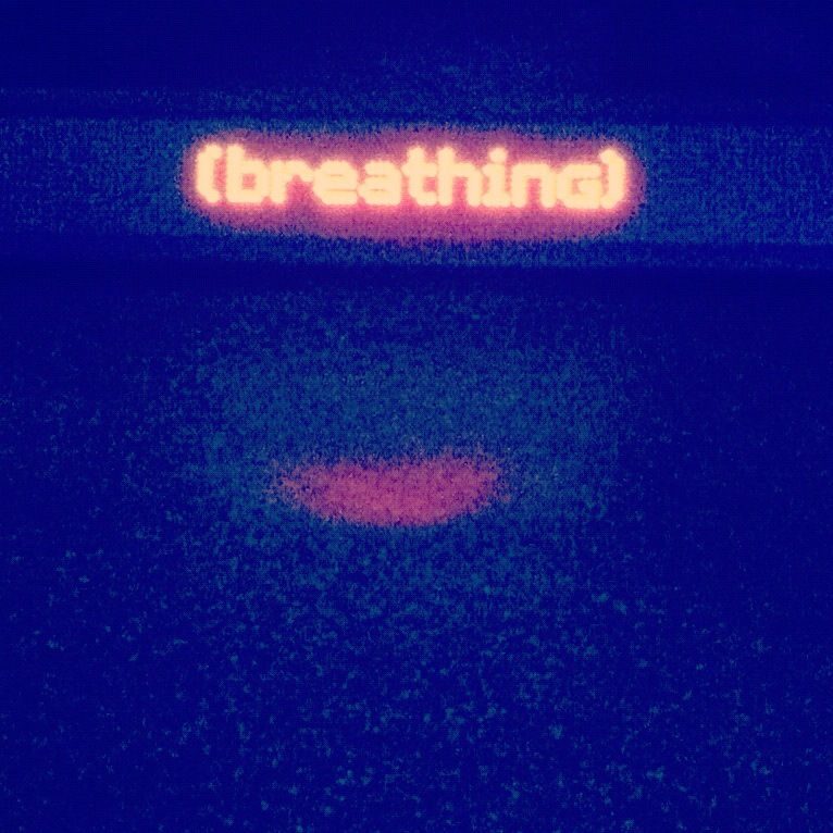 (breathing)